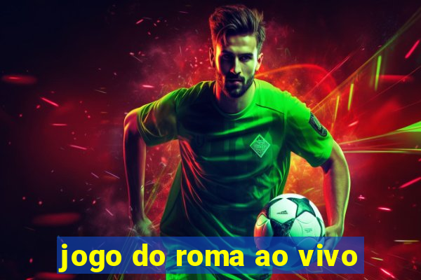 jogo do roma ao vivo